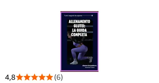 Glutei d'acciaio - La guida definitiva per risultati veri